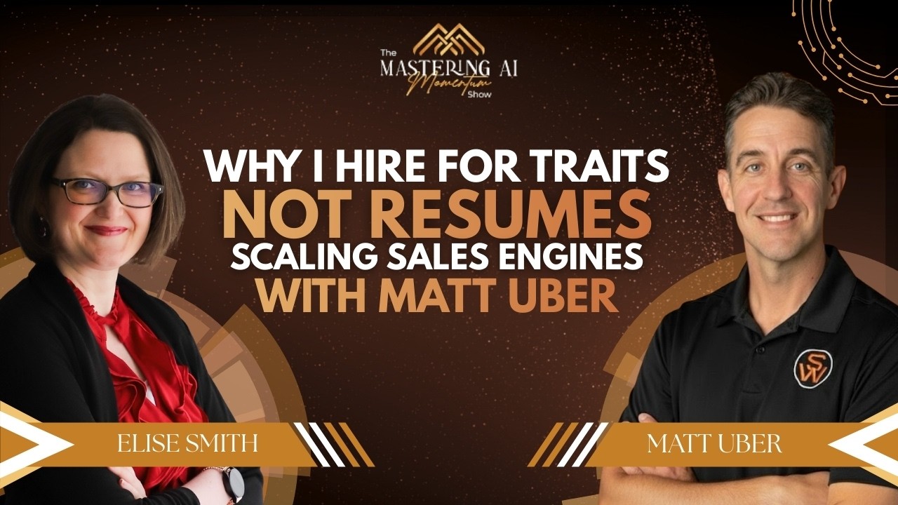 Why I Hire for Traits, Not Resumes: Scaling Sales Engines with Matt Uber