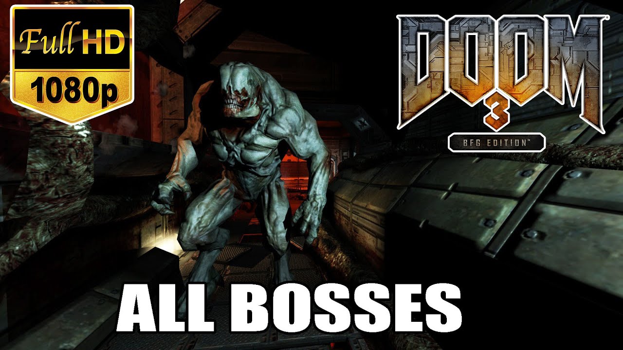 Doom 3: BFG Edition (Doom 3, ROE, Lost Mission) All Bosses With Cutscenes (HD) [1080p60FPS]