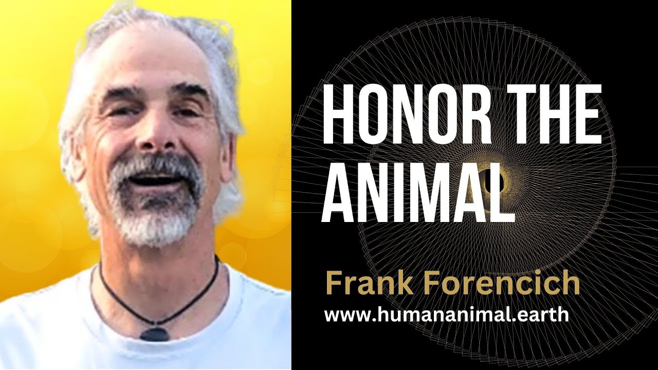 Honor The Animal with Frank Forencich