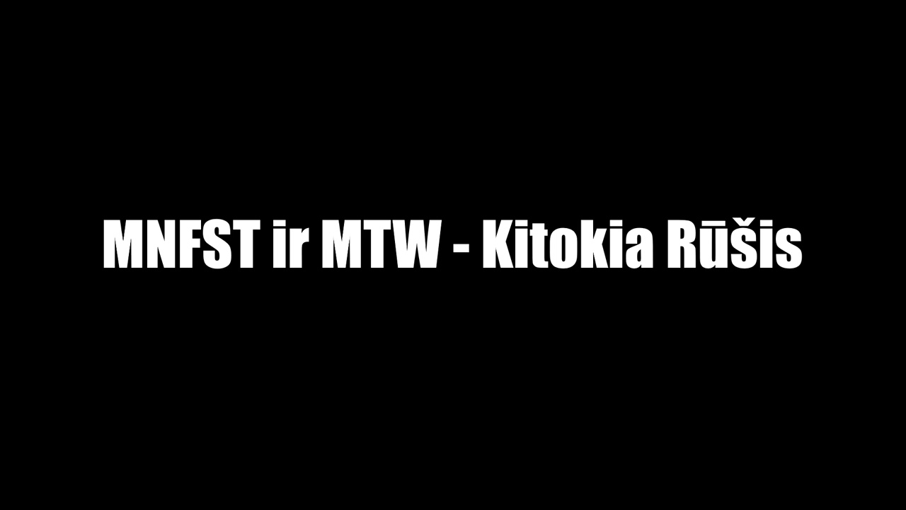Manifestas ir MTW - Kitokia Rū&scaron;is