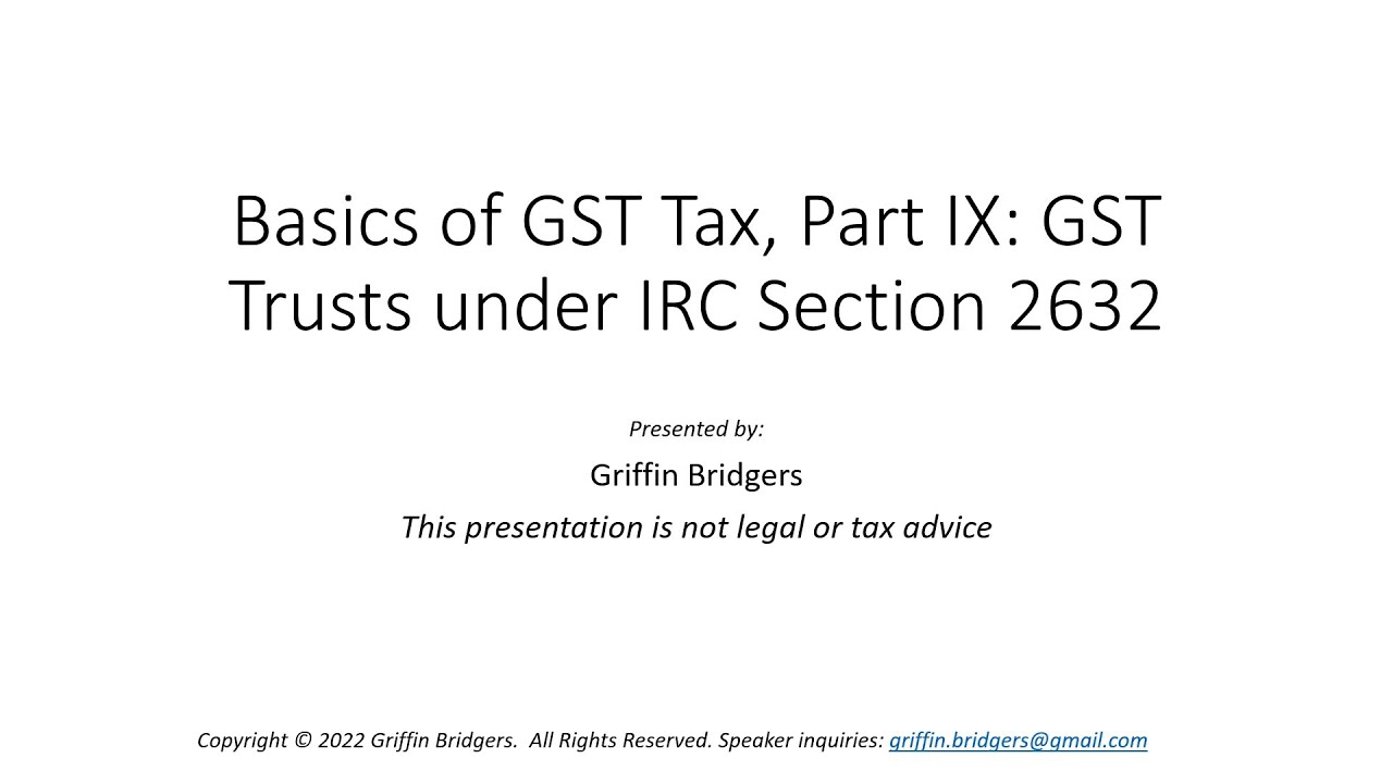 Basics of Generation-Skipping Transfer Tax, Part IX: GST Trusts under IRC Section 2632(c)