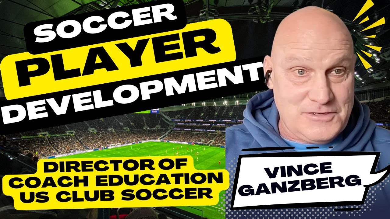 Youth Soccer Player Development with Vince Ganzberg