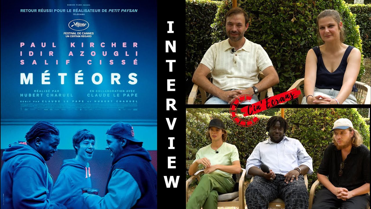 Météors - Interview Hubert Charuel, Claude Le Pape, Paul Kircher, Salif Cissé & Idir Azougli