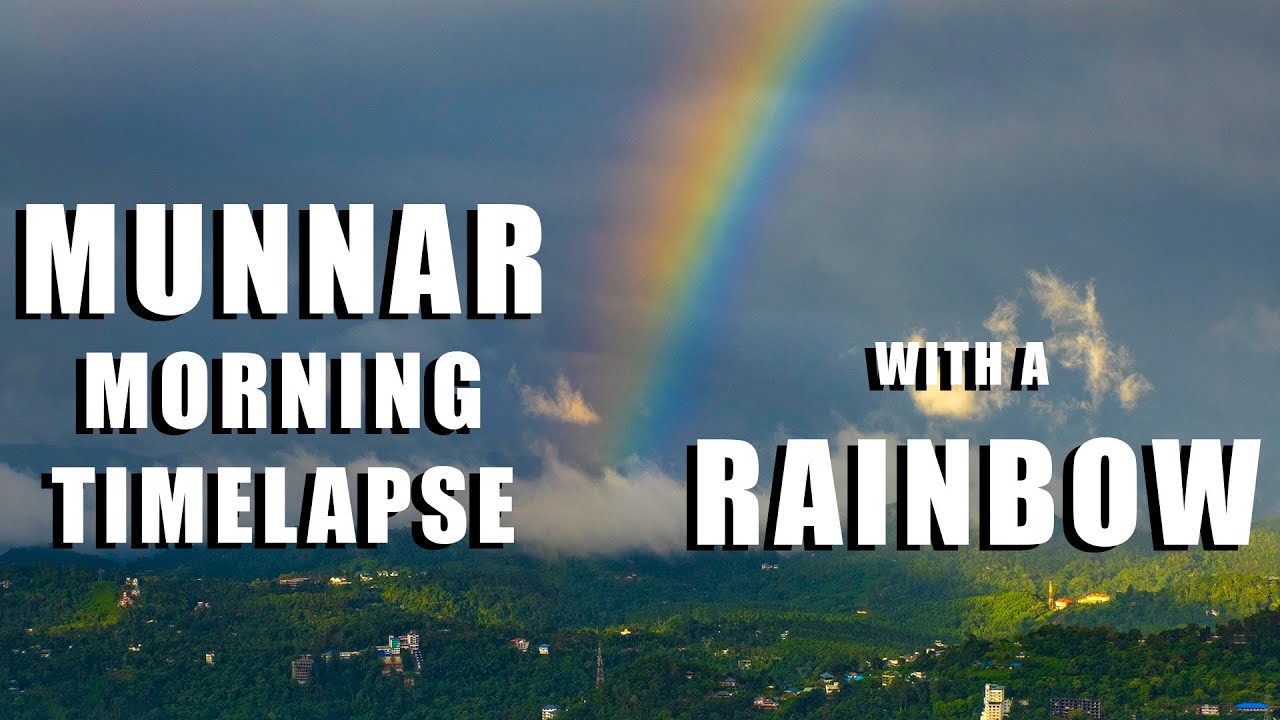 Munnar Morning with a Rainbow- Timelapse