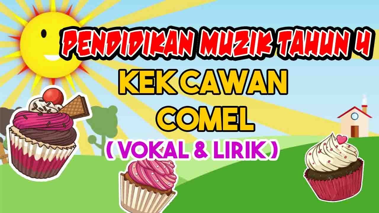PENDIDIKAN MUZIK TAHUN 4 | KEK CAWAN COMEL ( Vokal & Lirik )