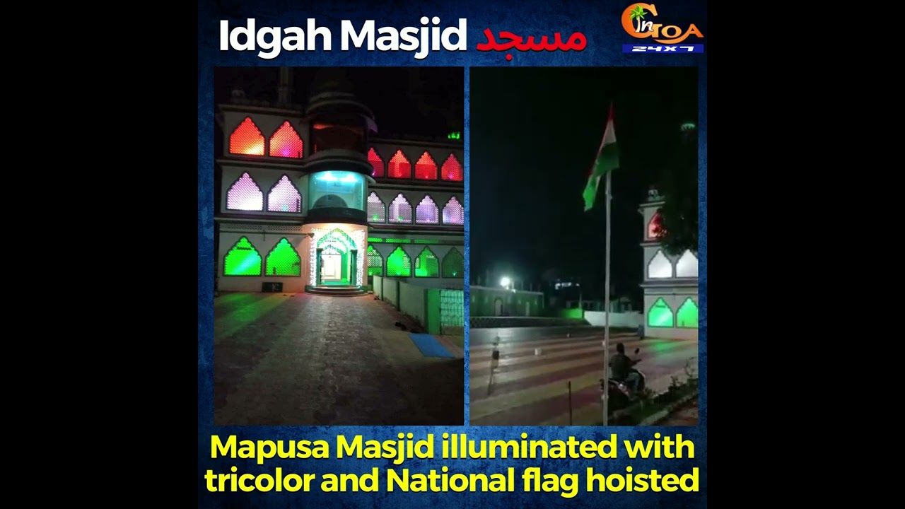 Mapusa Masjid illuminated with tricolor and National flag hoisted