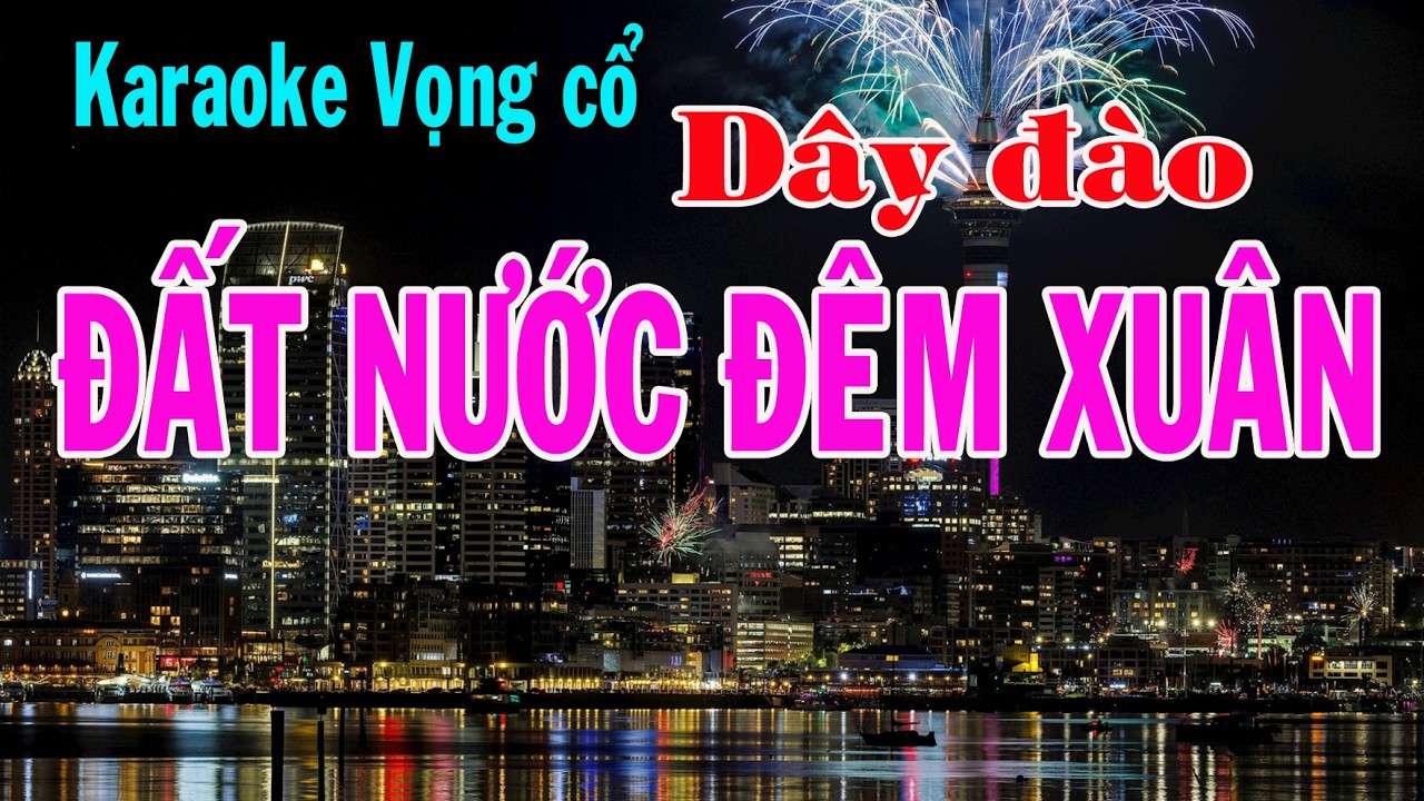 Karaoke vọng cổ ĐẤT NƯỚC ĐÊM XUÂN - DÂY ĐÀO