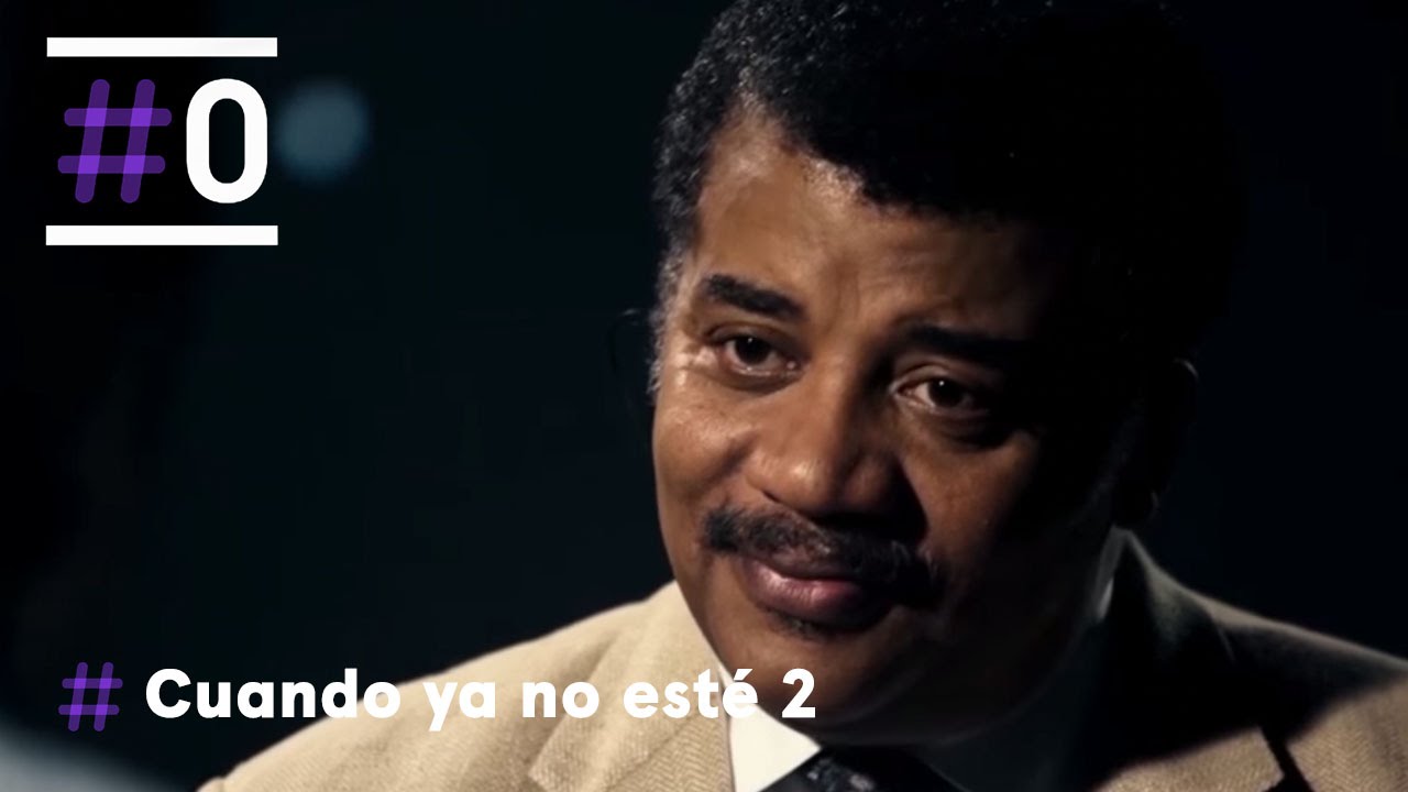 Cuando ya no esté: Neil deGrasse (Parte 1/2) | #0