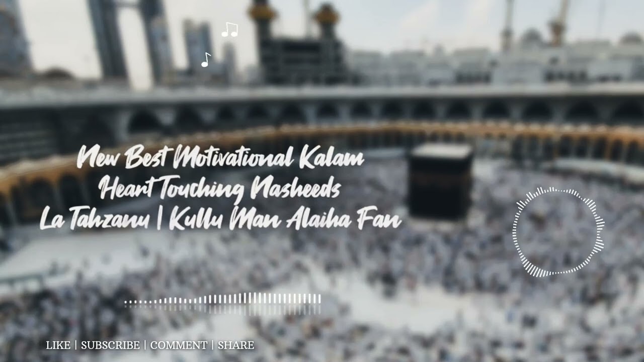 New Best Motivational Kalam | Heart Touching Nasheeds | La Tahzanu | Kullu Man Alaiha Fan #islamic