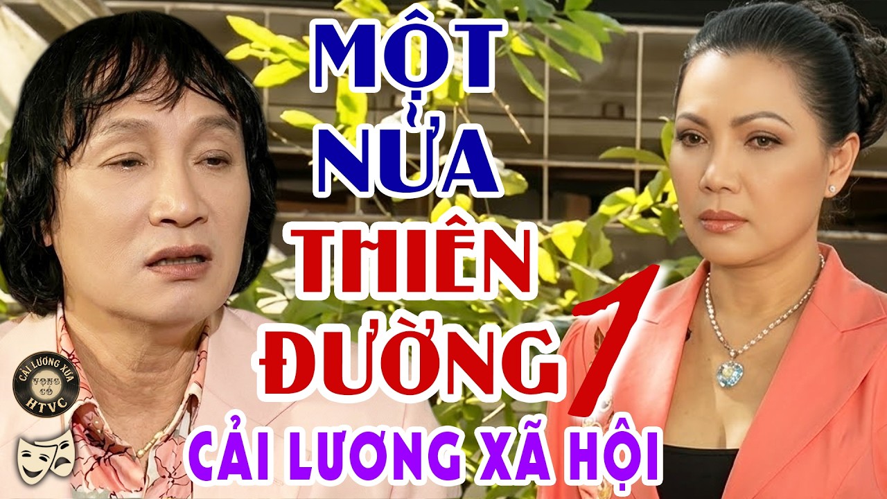 Cải Lương Xã Hội Minh Vương Cẩm Tiên Xưa Hay Nức Nở✨Một Nửa Thiên Đường 1 - Cải Lương Hay✨Cải Lương