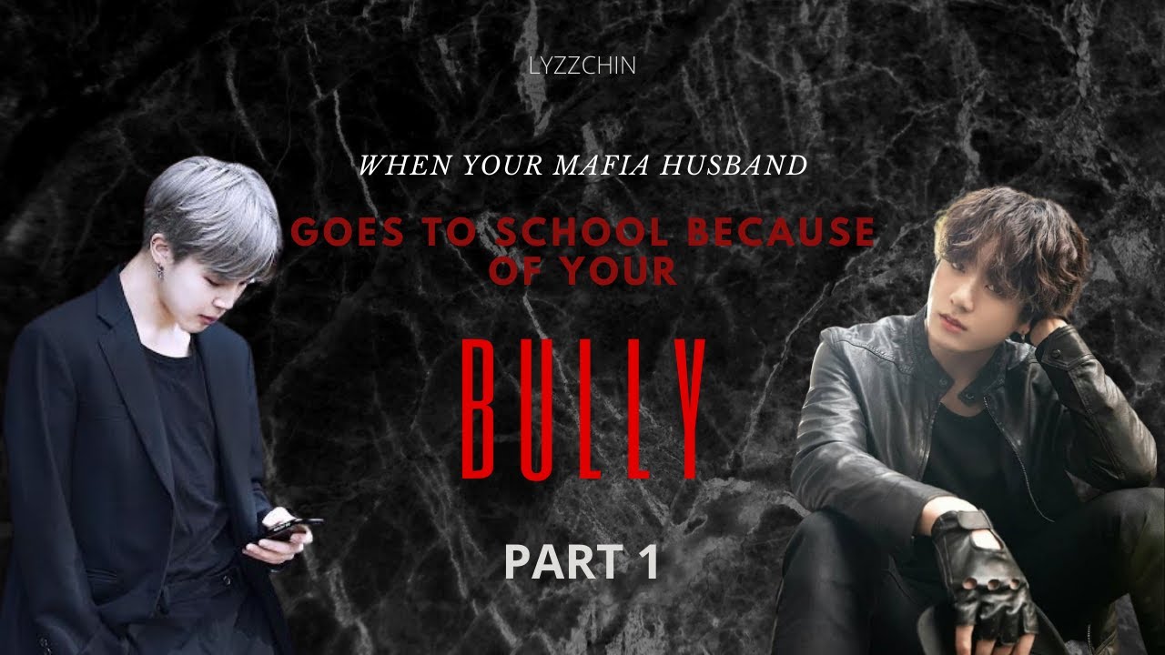 [jikook ff] when your mafia husband goes to school because of your bully // Part 1/2
