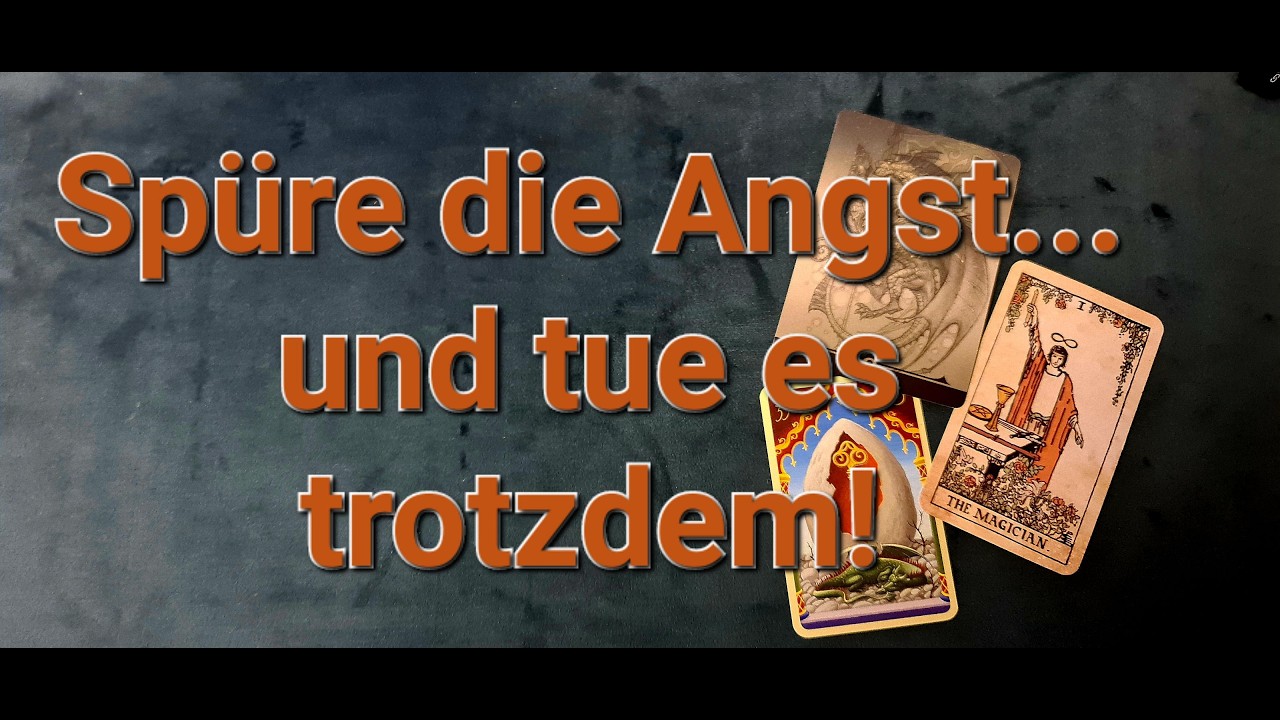 Spüre die Angst - und tue es trotzdem!