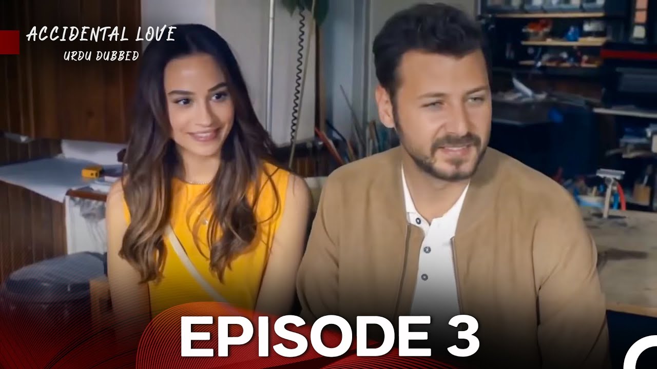 Accidental Love in Urdu Dubbed Episode 3