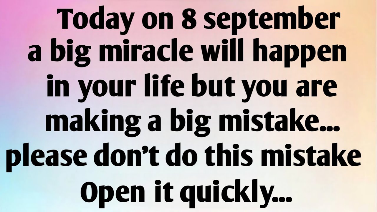 TODAY ON 8 SEPTEMBER, A BIG MIRACLE...