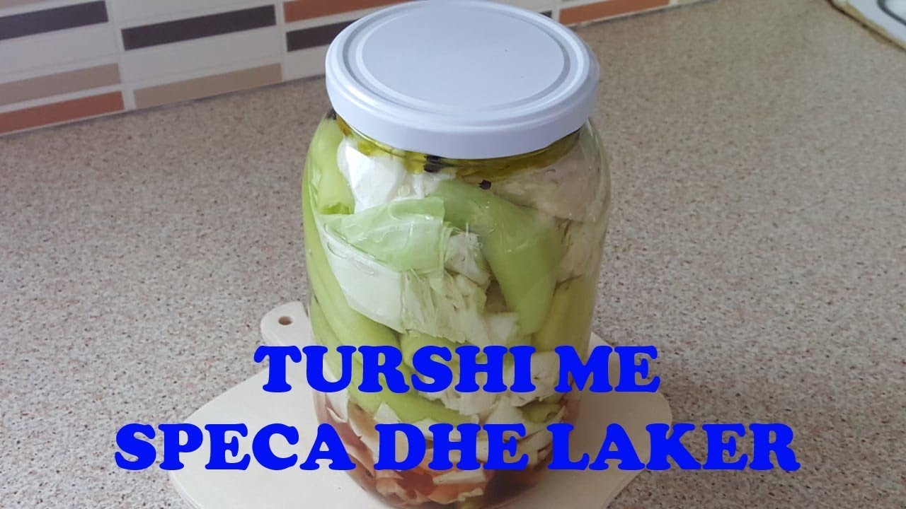 Si te pergatisim turshi me speca dhe laker kokerr | Kuzhina e Nexhit |
