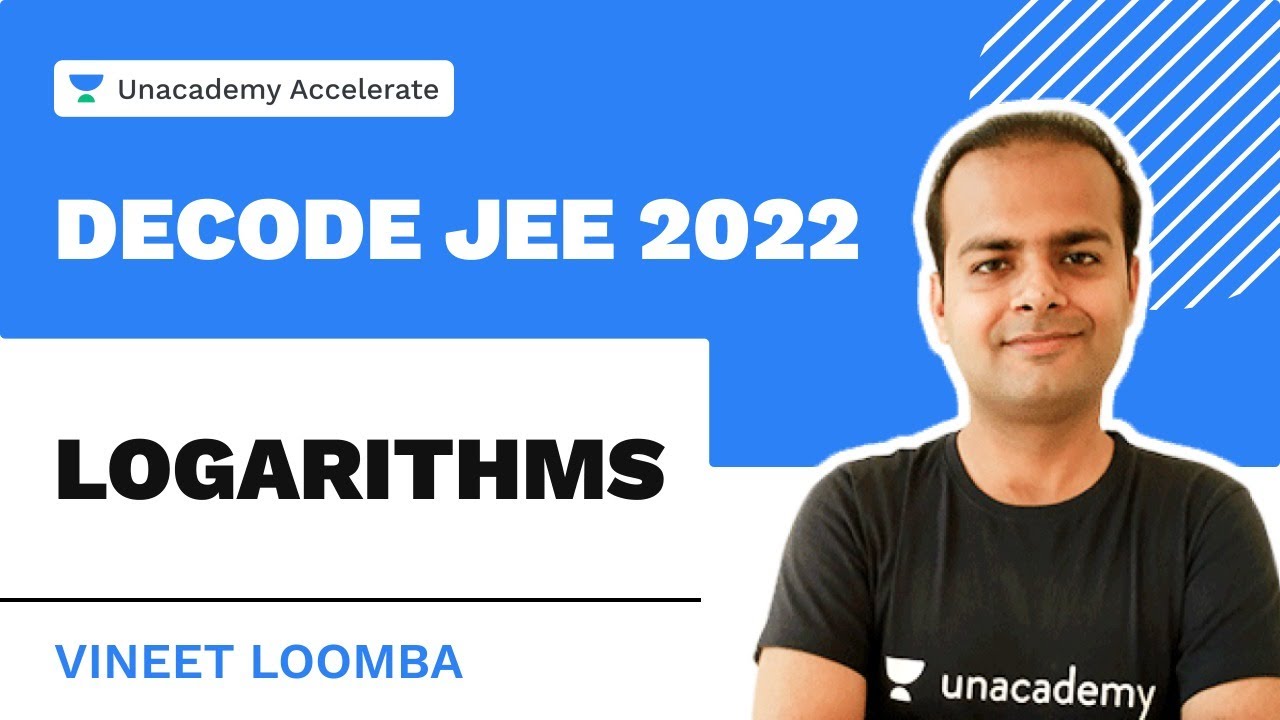 Logarithms | Decode JEE 2022 | Vineet Loomba | Unacademy Accelerate