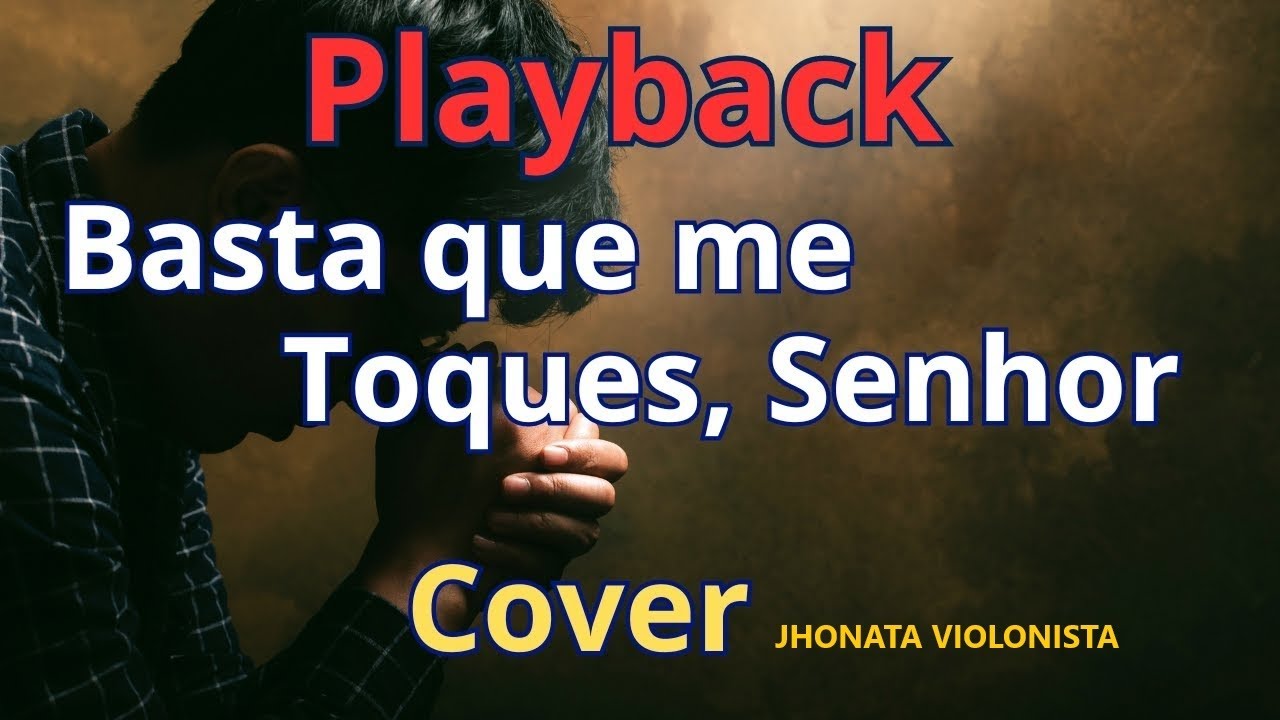 BASTA QUE ME TOQUE SENHOR - JHONATA VIOLONISTA PLAYBACK