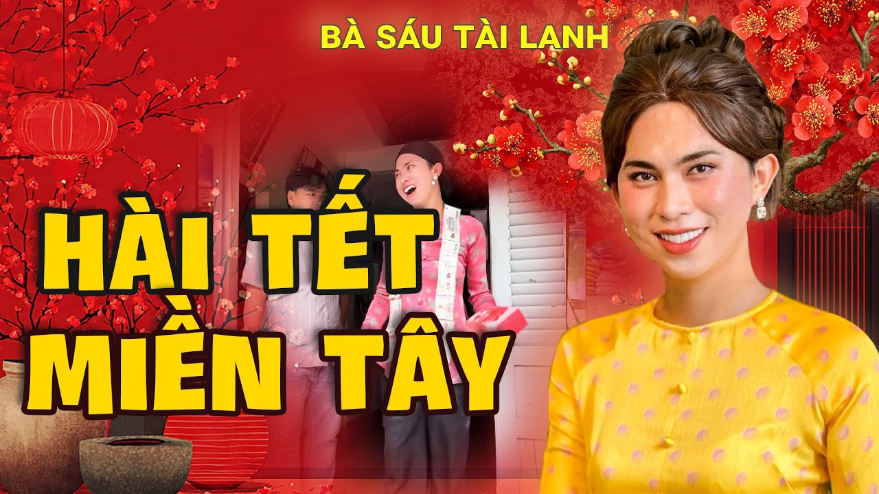 Hài Gia Đình Miền Tây 2026 – Bà Sáu Tài Lanh Càng Xem Càng Ghiền   - Bà Sáu Tài lanh
