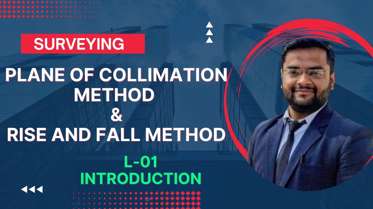 L-01 Plane of Collimation Method & Rise and Fall Method | Surveying | Basic Civil | By Nadish Pandey