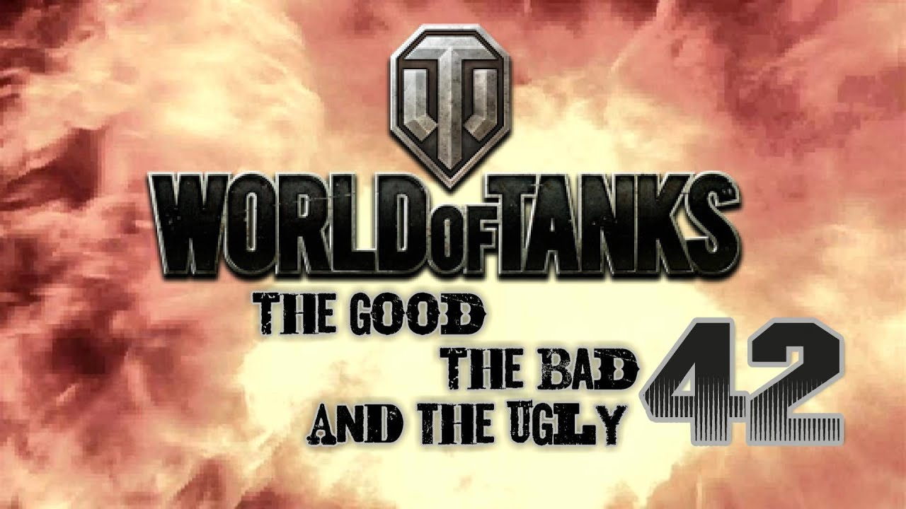 World of Tanks - The Good, The Bad and The Ugly 42