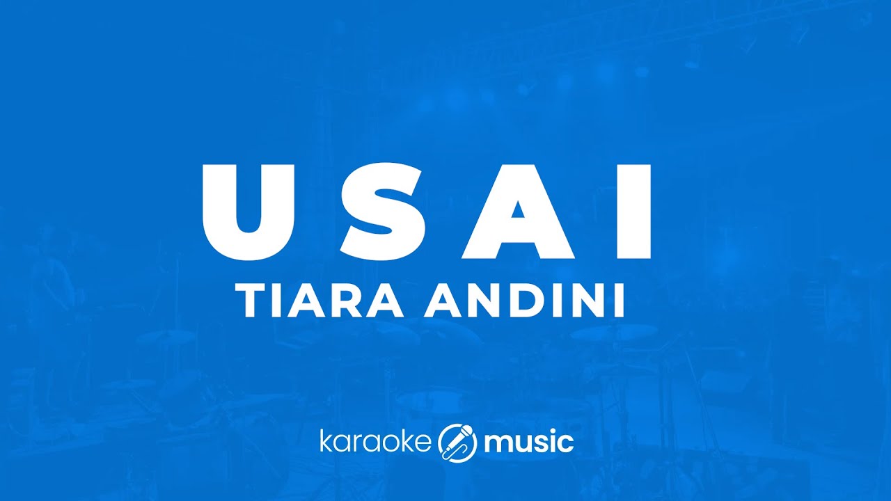 Usai - Tiara Andini (KARAOKE VERSION)