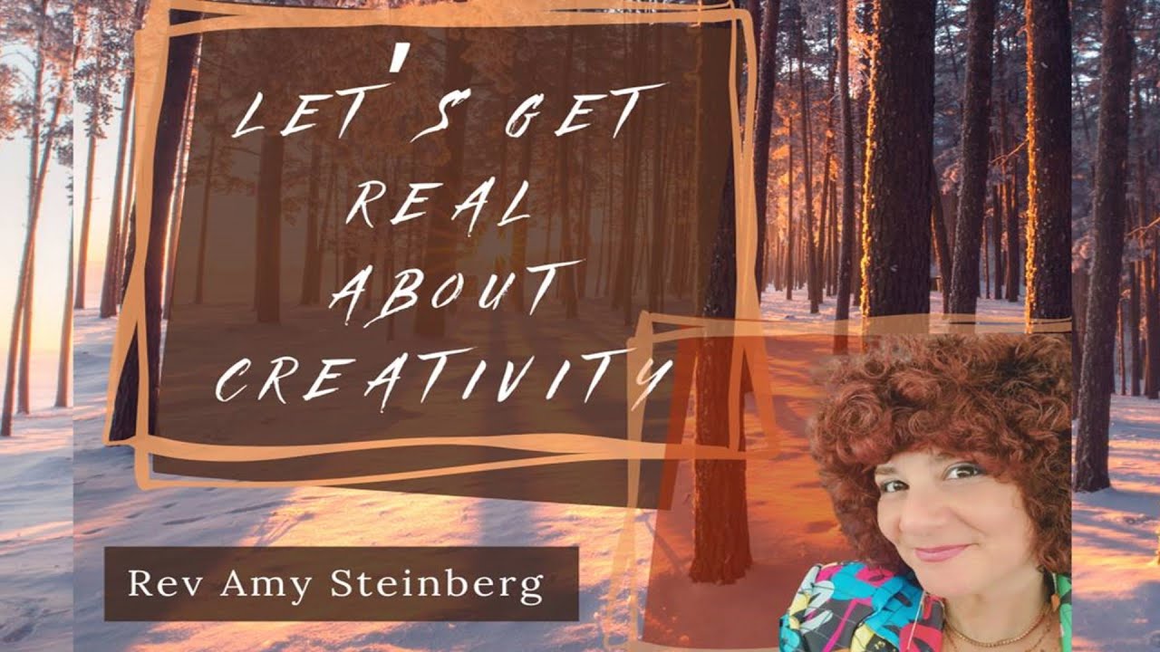 (2/1/2026) - Let's Get Real About Creativity - Rev. Amy Steinberg