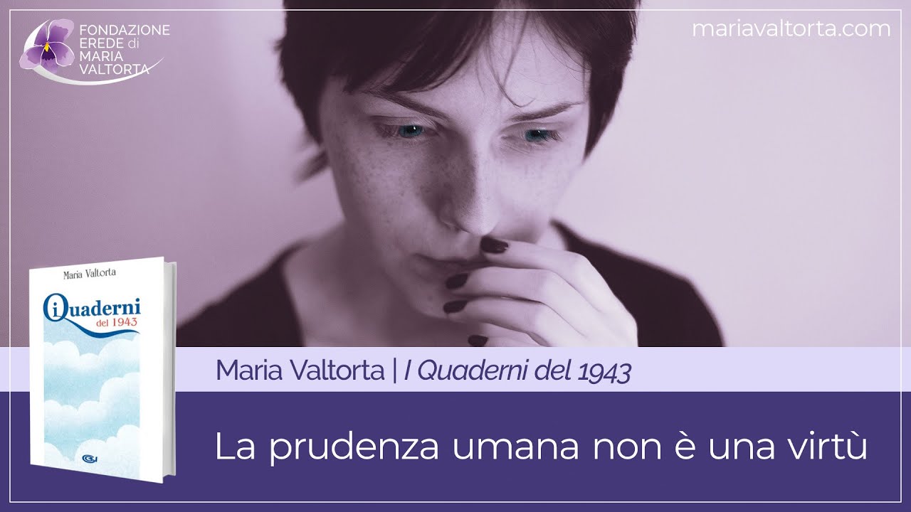 17 - La prudenza umana non &egrave; una virt&ugrave;