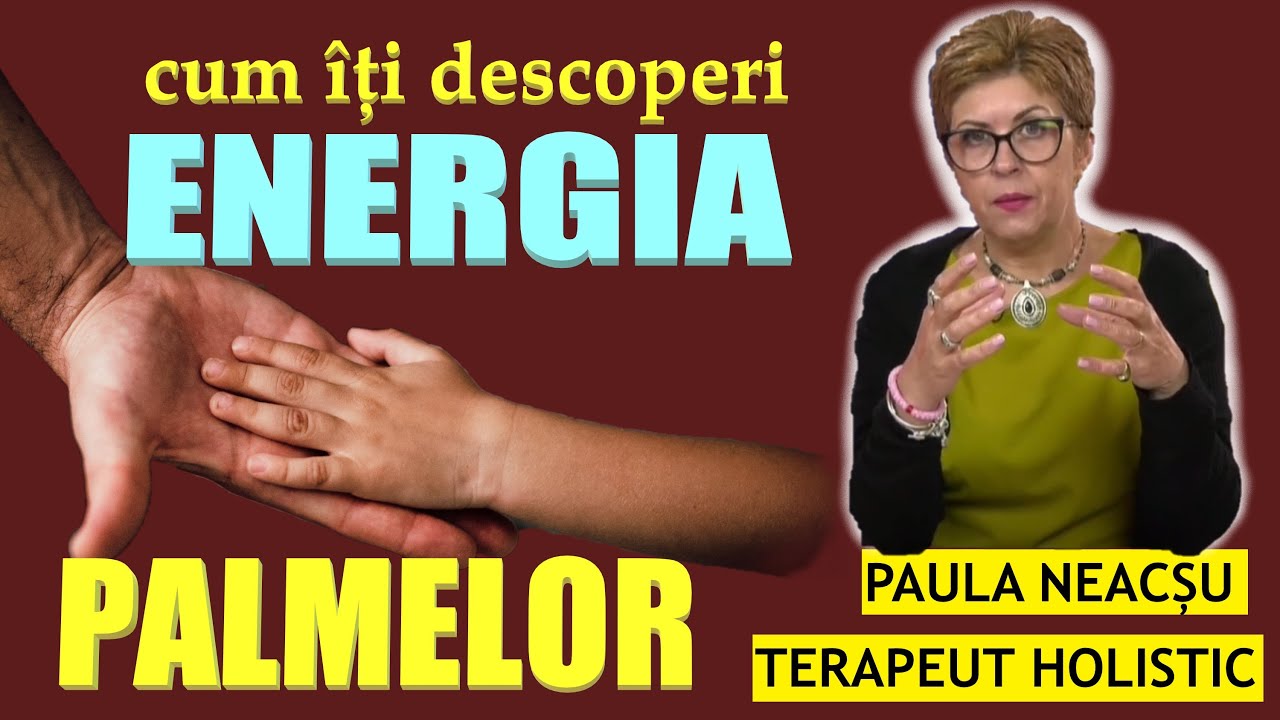 CUM ITI DESCOPERI ENERGIA PALMELOR: PAULA NEACSU - TERAPEUT HOLISTIC
