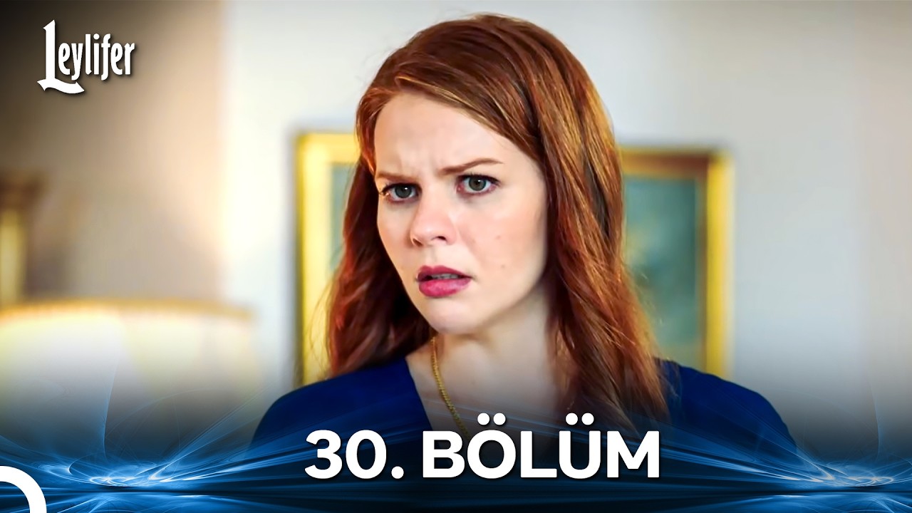 Leylifer 30. Bölüm