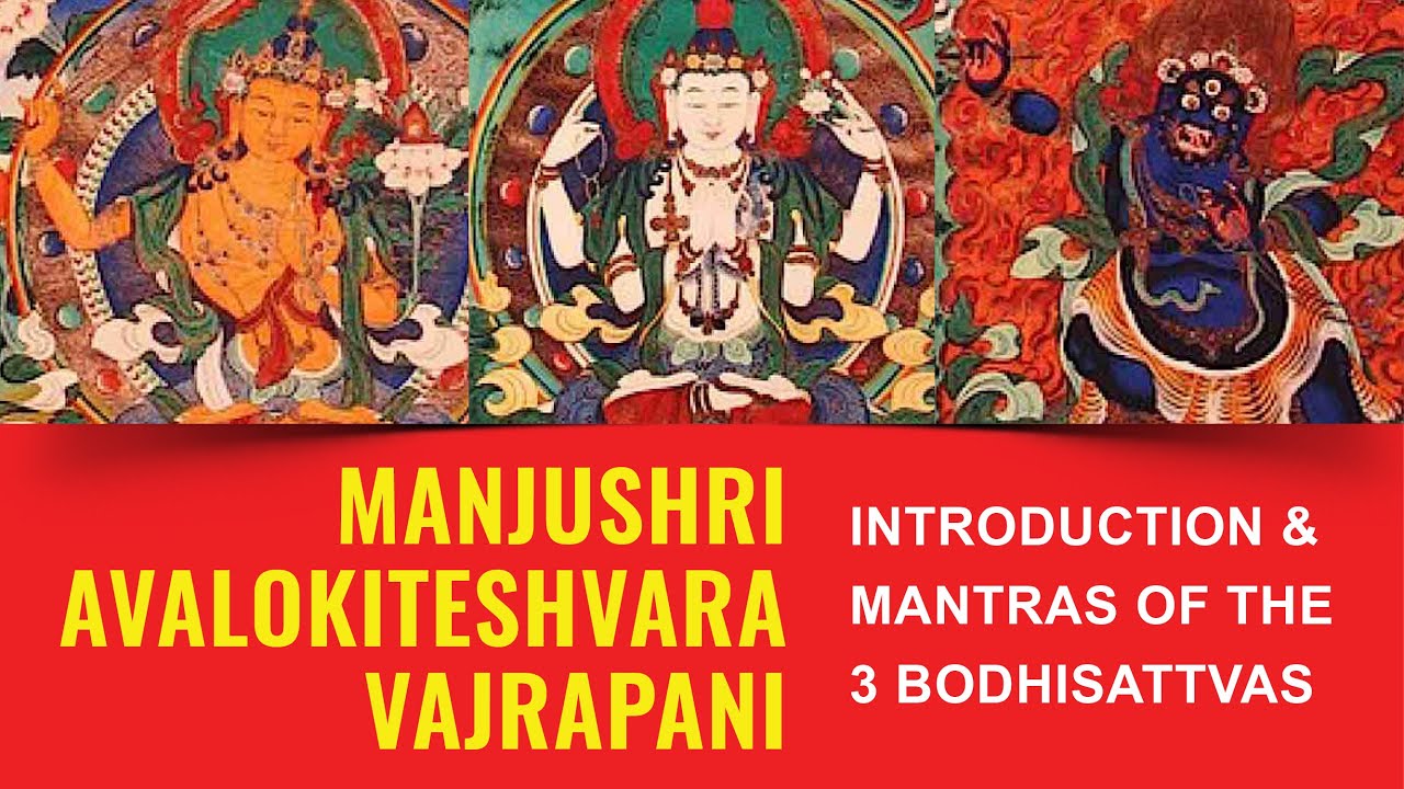 3 great Bodhisattvas Manjushri, Avalokiteshvara and Vajrapani — mantras and introduction