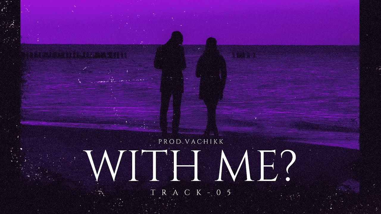 With Me? | Prod.Vachikk | Track-05 | Project Kora Kagaz | Vachikk