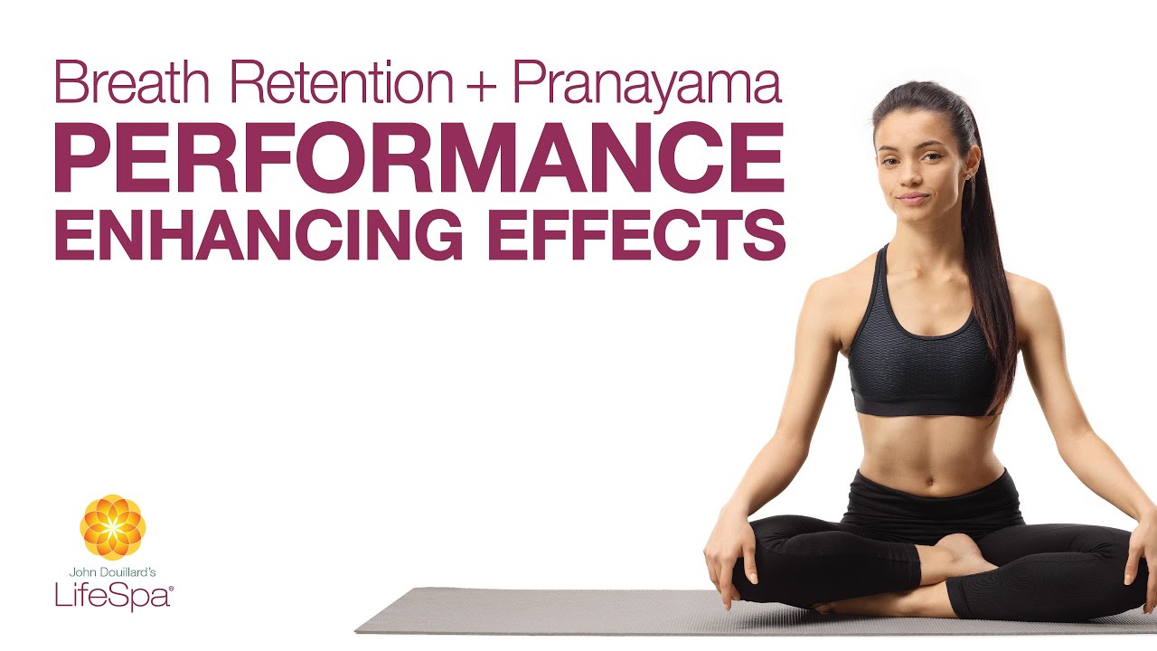 Breath Retention + Pranayama: the Performance-Enhancing Effects | John Douillard's LifeSpa
