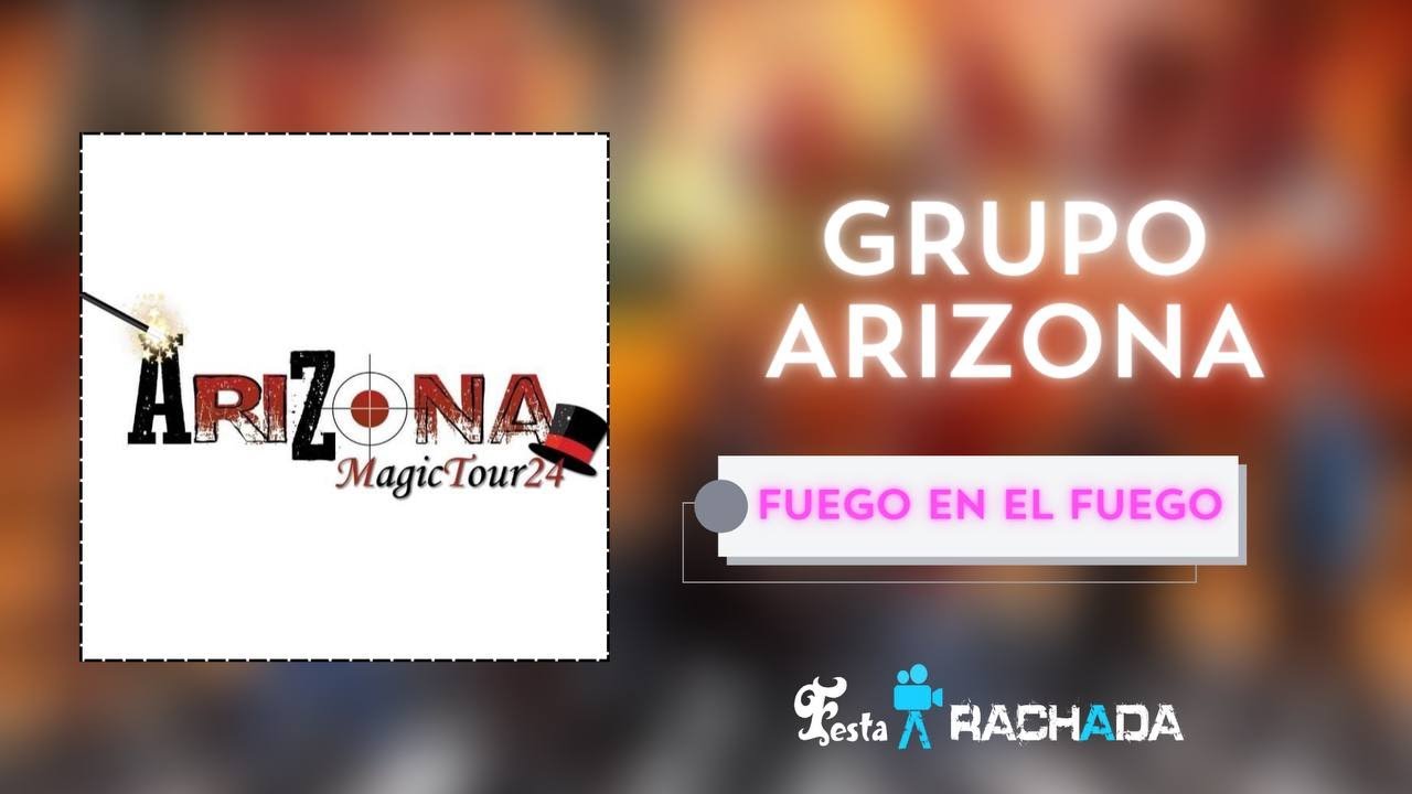01 Fuego en el fuego - Grupo Arizona 2024