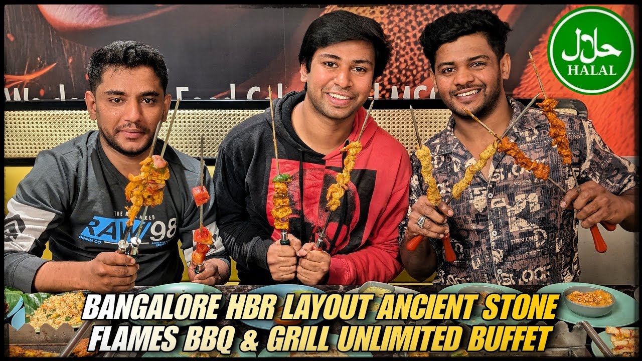 Bangalore HBR layout first ever ancient stone flames BBQ and grills unlimited buffet 100% halal