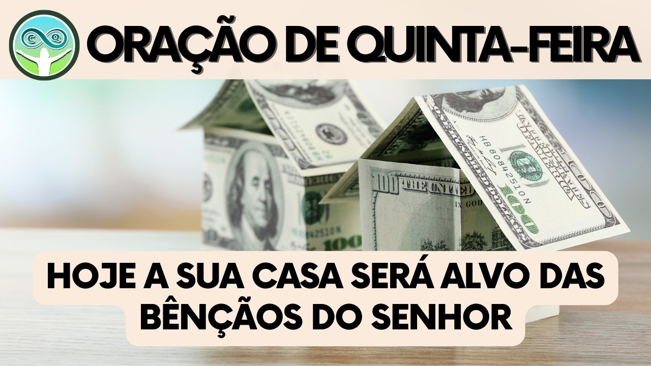 ORAÇÃO DE QUINTA-FEIRA - HOJE A SUA CASA SERÁ ALVO DAS BÊNÇÃOS DO SENHOR🙌🙌🙌