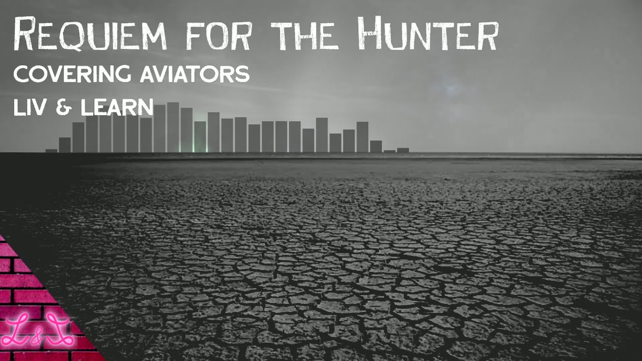 Requiem for the Hunter (by Aviators) | Cover by Liv & Learn
