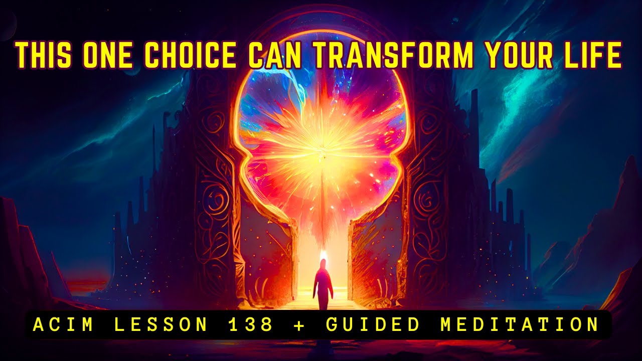 The Power of Choice: How to Choose Truth and Awaken | ACIM Lesson 138