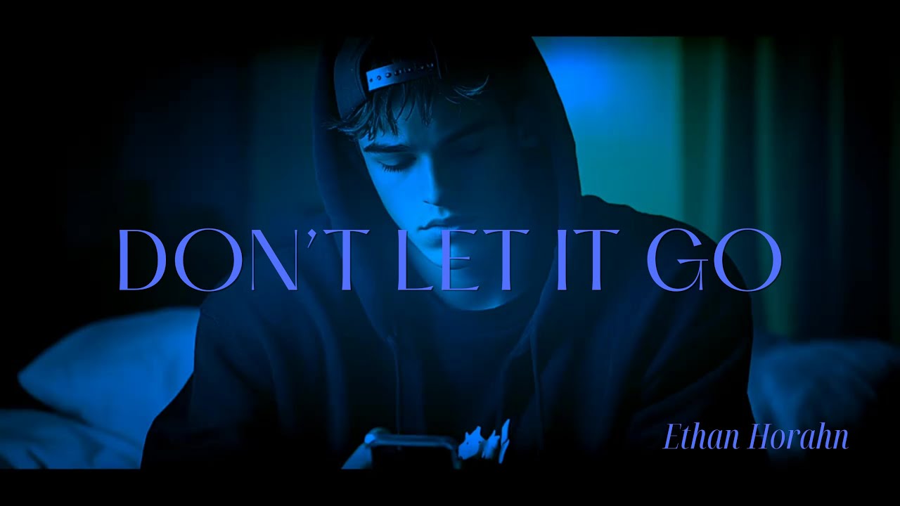 Ethan Horahn - Don't Let It Go