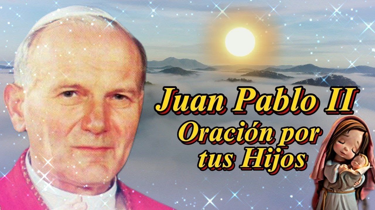 Juan Pablo II **Oración por tus Hijos**