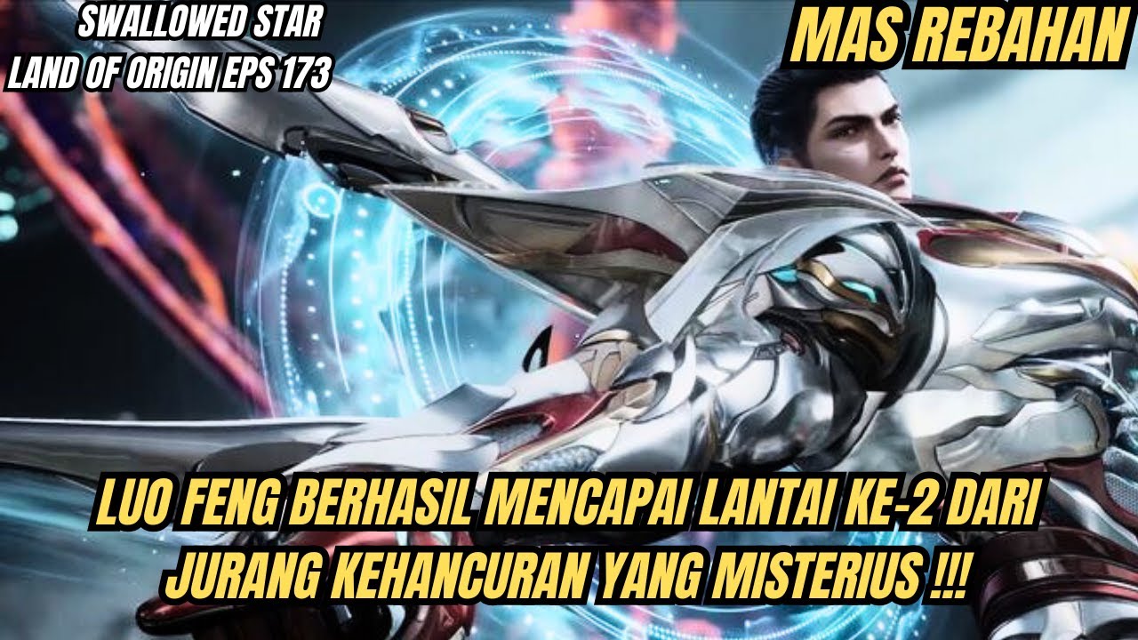 SWALLOWED STAR LAND OF ORIGIN EPS 173 | LANTAI KE-2 DARI JURANG KEHANCURAN !!!