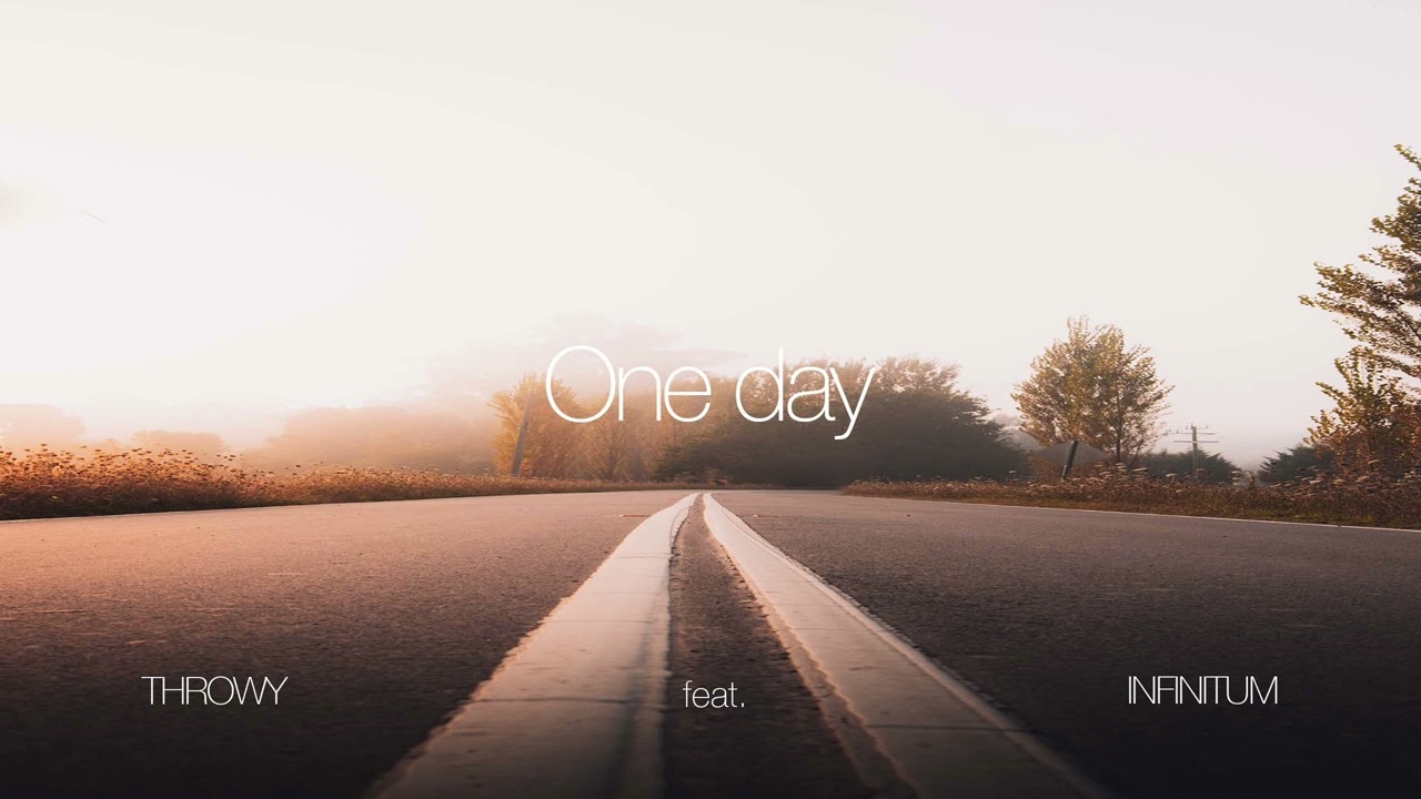 THROWY feat. INFINITUM // One day