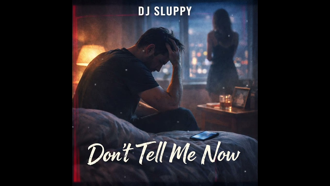 DJ Sluppy – Don’t Tell Me Now #DJSluppy #DontTellMeNow #EmotionalPop #HeartbreakSong #NewMusic #Pop
