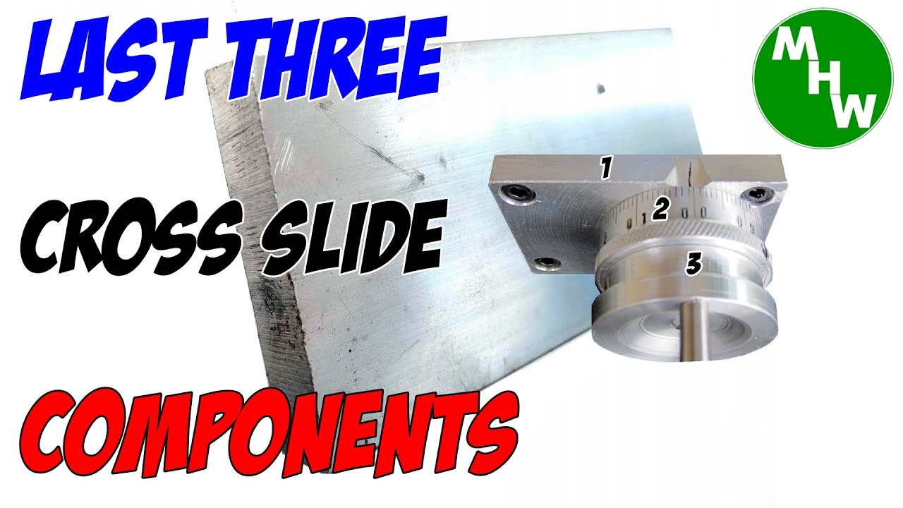 MHW Episode 5 - Homemade Lathe - Last few Cross Slide components