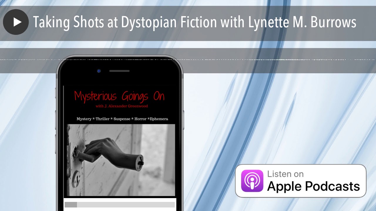 Taking Shots at Dystopian Fiction with Lynette M. Burrows