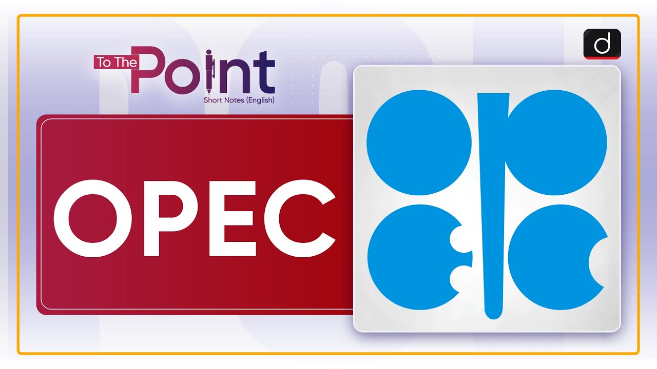 OPEC - To the Point| Drishti IAS English
