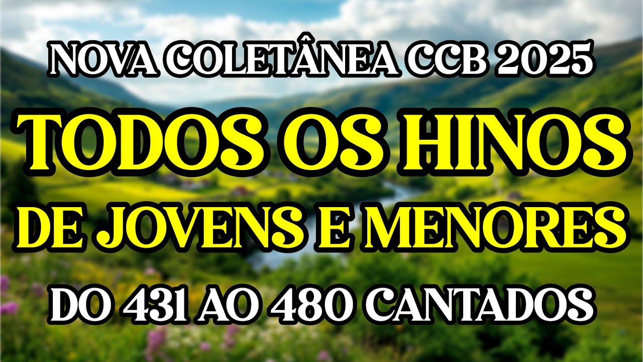 COLETÂNEA CCB TODOS OS HINOS DE JOVENS E MENORES | DO 431 AO 480 CANTADOS