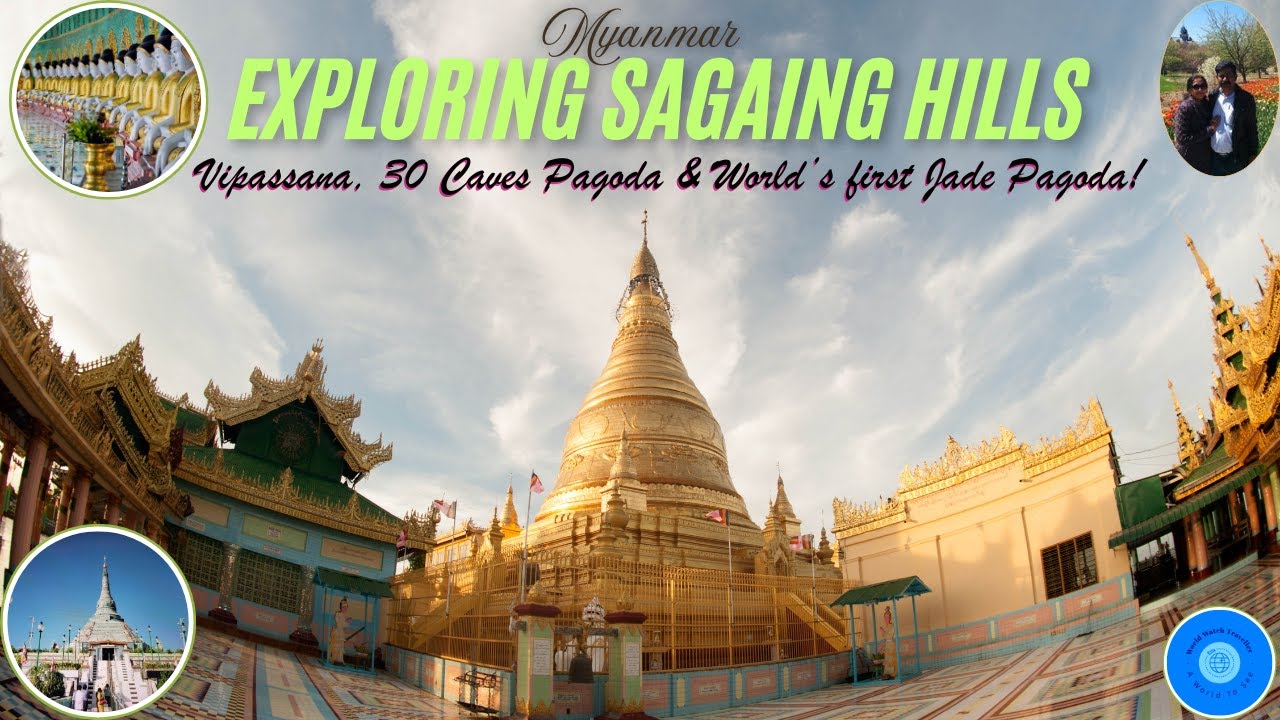Exploring Sagaing Hills - Vipaasana, 30 Caves Pagoda & World's First Jade Pagoda.