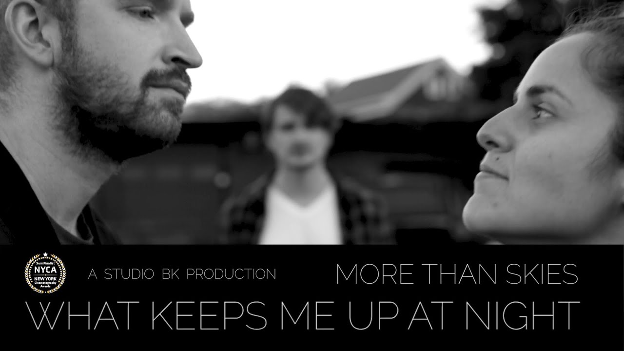 What Keeps Me Up At Night - More Than Skies - Official Music Video
