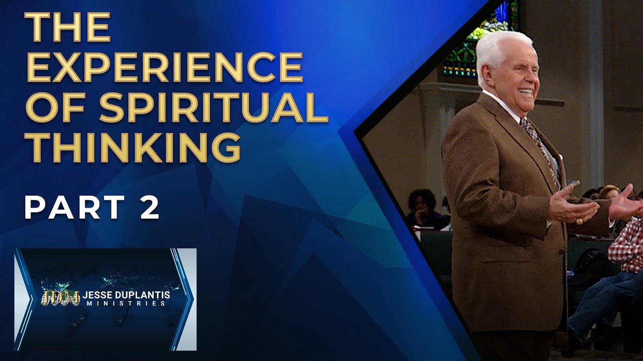 The Experience Of Spiritual Thinking, Part 2 | Jesse Duplantis