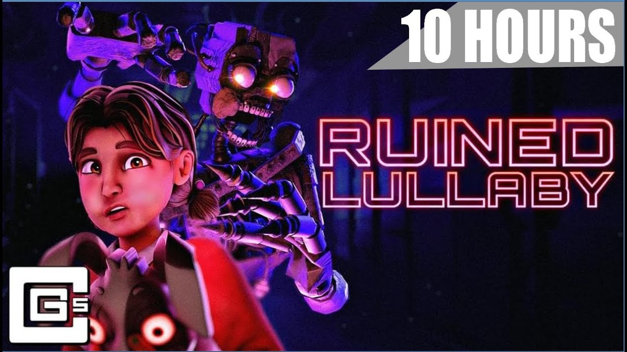 Ruined Lullaby Fnaf Security Breach Ruin DLC Song 10 Hours